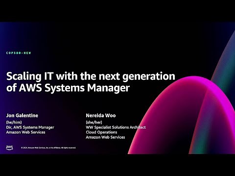AWS re:Invent 2024- Scaling IT with the next generation of AWS Systems Manager (COP380-NEW)