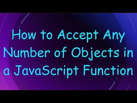 How to Accept Any Number of Objects in a JavaScript Function
