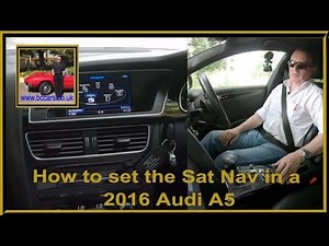 How to set the Sat Nav in a 2016 Audi A5
