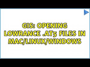 GIS: Opening Lowrance .at5 files in Mac/Linux/Windows