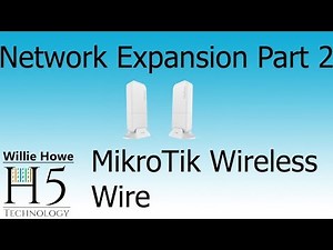 Network Expansion Part 2 - MikroTik Wireless Wire
