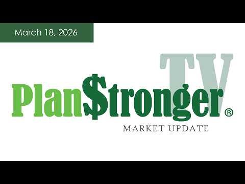 PlanStrongerTV® Market Update 03/18/26