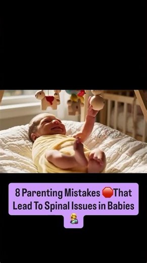 8 parenting mistake that lead to spinal issues in newborn baby
