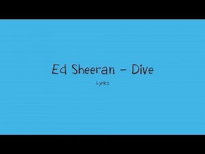 Ed Sheeran - Dive (Lyrics)