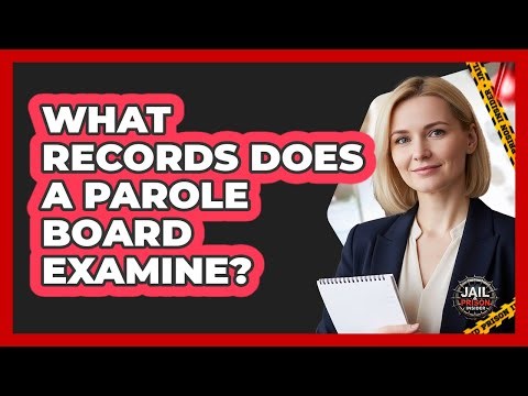 What Records Does a Parole Board Examine?