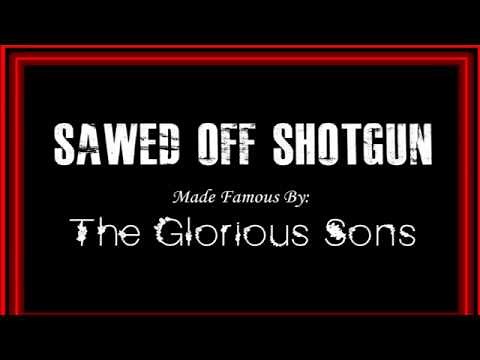 Sawed Off Shotgun, by The Glorious Sons, Song & Lyrics Video