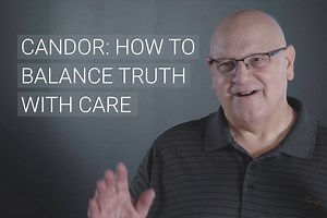 Candor: How to Balance Truth with Care [VIDEO] — The Center Consulting Group