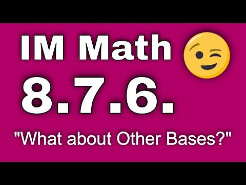 😉 8th Grade, Unit 7, Lesson 6 "What about Other Bases?" Illustrative Mathematics