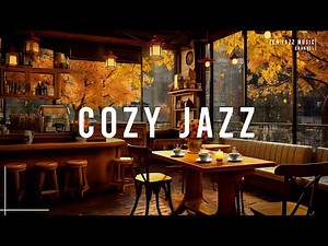 [Cozy Jazz] リラックスできるジャズ音楽でストレス解消 ☕ 居心地の良いコーヒーショップの雰囲気 ~ スムーズジャズインストゥルメンタル