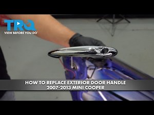 How to Replace Exterior Door Handle 2007-2013 Mini Cooper