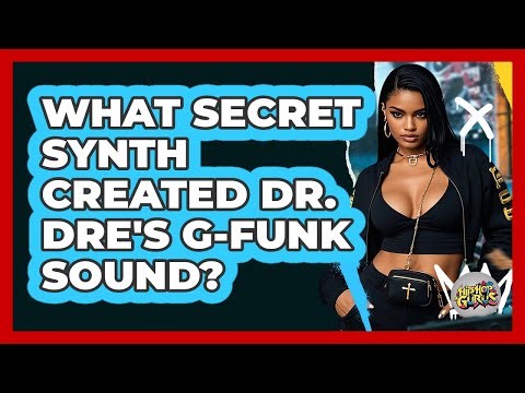 What Secret Synth Created Dr. Dre's G-funk Sound? - Hip Hop Gurus