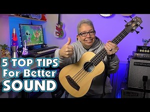 Make Your Bass Ukulele Sound Better - 5 Top Tips!