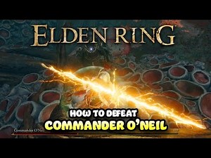 How to defeat COMMANDER O'NEIL Boss Fight in Elden Ring