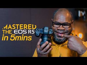 Master the Canon EOS R5 in 5 Minutes Pro Tips & Hidden Features