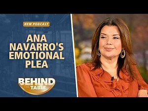 Ana Navarro's Emotional Plea | Behind the Table