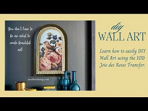 DIY Wall Art using the IOD Joie des Roses Transfer