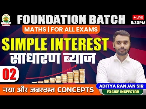 🔴SIMPLE INTEREST 02|| MATHS FOUNDATION BATCH || By ADITYA RANJAN SIR #rankersgurukul #simpleinterest
