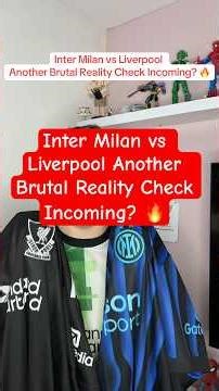 Inter Milan vs Liverpool Another Brutal Reality Check Incoming?