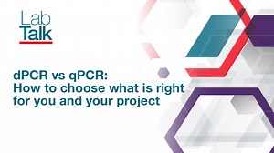Lab Talk Episode 18: dPCR vs qPCR: How to choose what is right for you and your project - Recently Published Videos - Scientific Videos | Thermo Fisher Scientific US