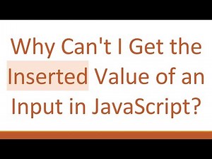 Why Can't I Get the Inserted Value of an Input in JavaScript?