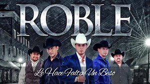 Le Hace Falta Un Beso | Roble | Grupo Roble