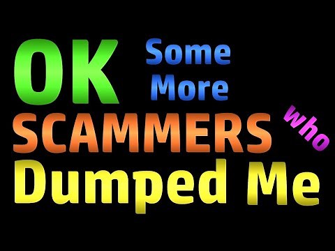 More Scammers who Dumped Me (plus Bonus Fake Hacker Scambaiting)