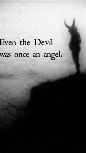 Even the Devil Was Once an Angel | Dark Philosophy Reflection