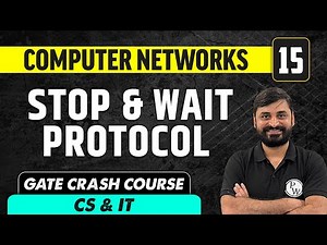 Computer Networks 15 | Stop & Wait Protocol | Computer Science & IT | GATE Crash Course