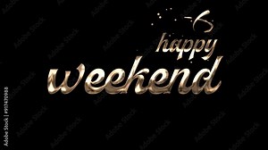 Gold text animation saying happy weekend, perfect for social media posts, greeting cards, and website banners to celebrate weekends.