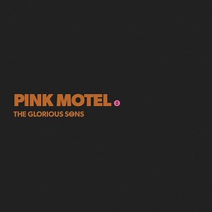 "Pink Motel” is out everywhere. Check it out now! | The Glorious Sons