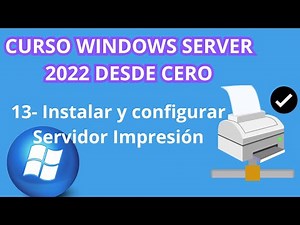 CURSO WINDOWS SERVER 2022 DESDE CERO | INSTALAR Y CONFIGURAR UN SERVIDOR DE IMPRESION