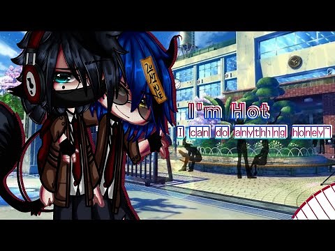 ♡I'm hot I can do anything honey~♡||Love Story||BL || Gay ||GCMM||Original|| Gacha Club||Gacha Life