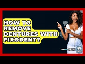 How To Remove Dentures With Fixodent? - The Pro Dentist