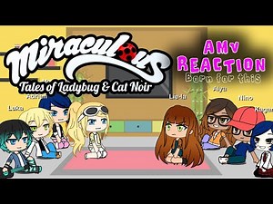 MIRACULOUS CHARACTERS REACT - AMV (BORN FOR THIS) - PART 3