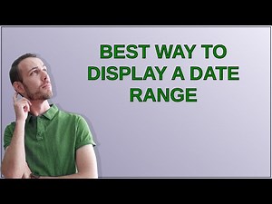 Ux: Best way to display a date range