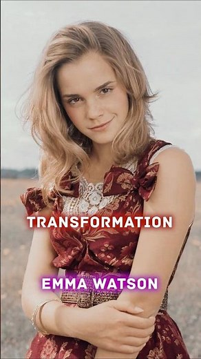 Emma Watson Glow Up Transformation
