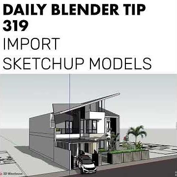 Daily Blender Tip 319 - Import Sketchup files (Blender 2.8)