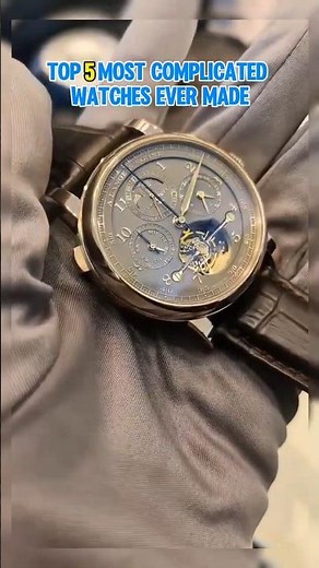 This Watch Has Over 1,000 Parts Inside, Top 5 Most Complicated Watches Ever Made