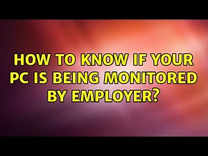 How to know if your pc is being monitored by employer?