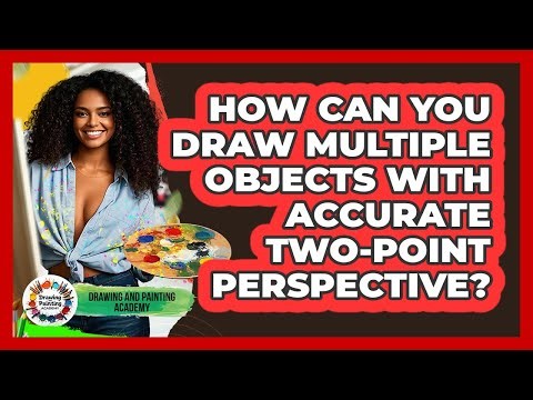How Can You Draw Multiple Objects With Accurate Two-point Perspective?