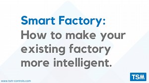 Smart Factory: How to make your existing factory more intelligent