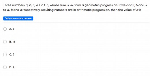 Three numbers a , b , c , a > b > c, whose sum is 26 , form a g... | Filo