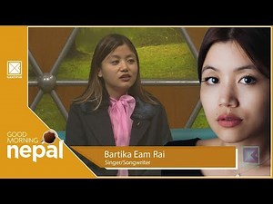 Bartika Eam Rai | Singer/Songwriter | Good Morning Nepal - 22 February 2020
