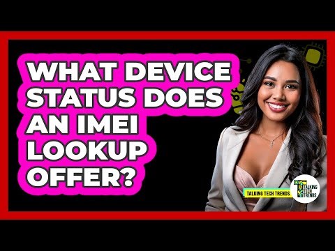 What Device Status Does an IMEI Lookup Offer?