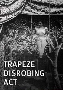 Trapeze Disrobing Act (1901) - Movie