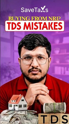 Buying Property from an NRI? Avoid This Costly TDS Mistake!
