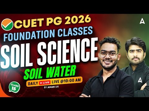 CUET PG 2026 Foundation Classes | Soil Science | Soil Water | Part 1 | By Aman Sir