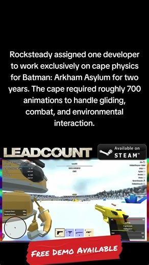 Rocksteady assigned one developer to work exclusively on cape physics for Batman: Arkham Asylum for two years. The cape required roughly 700 animations to handle gliding, combat, and environmental interaction.