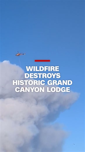 Raging fires in Grand Canyon National Park destroy 50 to 80 structures, officials say