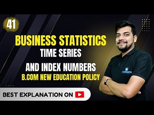 41. Time Series | Unit-04 |Time Series and Index numbers Business Statistics | NEP